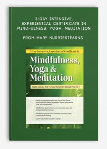 3-day Intensive, Experiential Certificate in Mindfulness, Yoga, Meditation Applications for Mental Health Clinical Practice from Mary NurrieStearns , Rick Nurriestearns