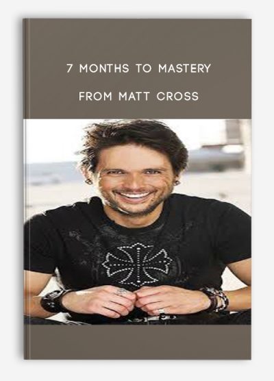 7 Months to Mastery from Matt Cross