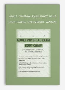 Adult Physical Exam Boot Camp Effective Identification Skills for Abnormal Findings from Rachel Cartwright-Vanzant