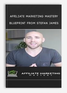 Affiliate Marketing Mastery Blueprint from Stefan James