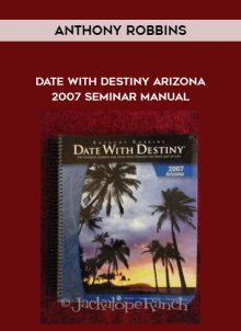 Date with Destiny Arizona 2007 Seminar Manual from Anthony Robbins