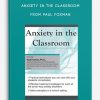 Anxiety in the Classroom from Paul Foxman