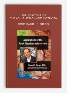 Applications of the Adult Attachment Interview with MD from Daniel J