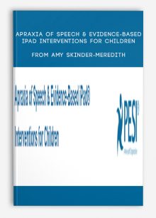 Apraxia of Speech & Evidence-Based iPad Interventions for Children from Amy Skinder-Meredith, Shannon Collins & Angie Sterling-Orth