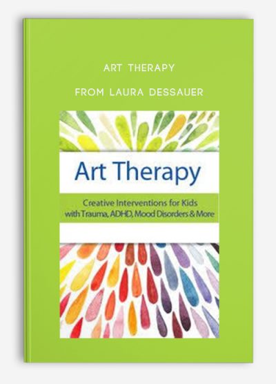 Art Therapy Creative Interventions for Kids with Trauma, ADHD, Mood Disorders & More from Laura Dessauer