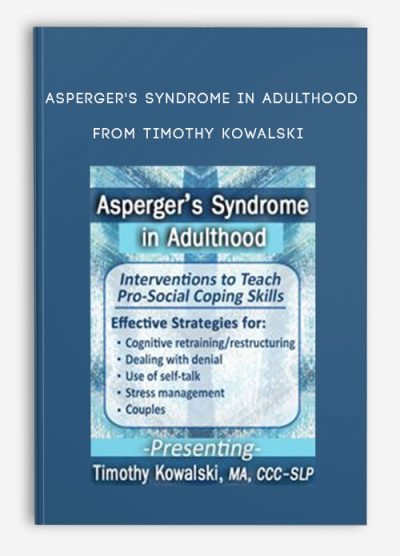Asperger's Syndrome in Adulthood Interventions to Teach Pro-Social Coping Skills from Timothy Kowalski