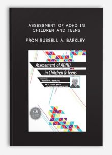 Assessment of ADHD in Children and Teens from Russell A