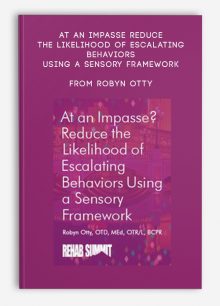 At an Impasse Reduce the Likelihood of Escalating Behaviors Using A Sensory Framework from Robyn Otty