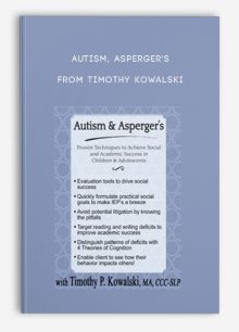 Autism, Asperger's Proven Techniques to Achieve Social and Academic Success in Children, Adolescents from Timothy Kowalski