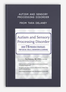 Autism and Sensory Processing Disorder Over 75 Proven Strategies for Social Skills, Behavior and Learning from Tara Delaney