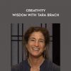 Creativity - Wisdom with Tara Brach from Awaken Your Heart