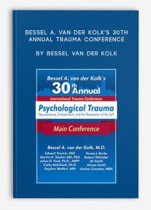 Bessel A. van der Kolk's 30th Annual Trauma Conference by Bessel Van der Kolk