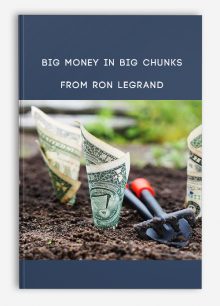 Big Money In Big Chunks from Ron LeGrand