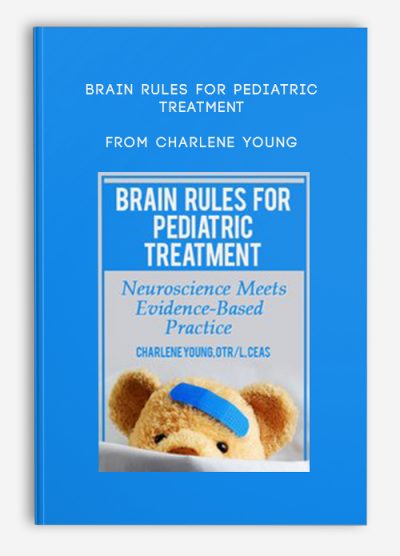 Brain Rules for Pediatric Treatment Neuroscience Meets Evidence-Based Practice from Charlene Young