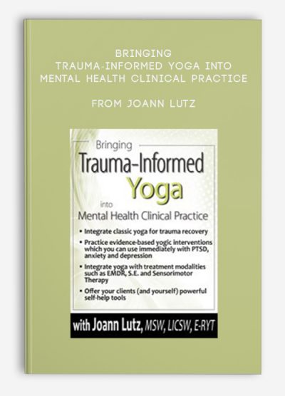 Bringing Trauma-Informed Yoga into Mental Health Clinical Practice from Joann Lutz