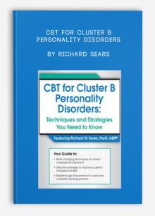 CBT for Cluster B Personality Disorders Techniques and Strategies You Need to Know by Richard Sears