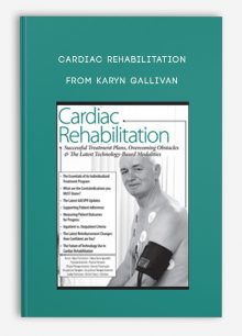 Cardiac Rehabilitation Successful Treatment Plans, Overcoming Obstacles & the Latest Technology-Based Modalities from Karyn Gallivan