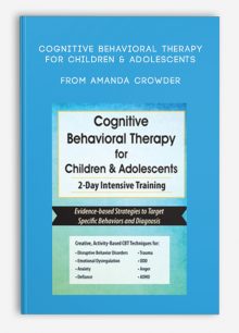 Cognitive Behavioral Therapy for Children & Adolescents 2-Day Intensive Training from Amanda Crowder