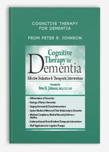 Cognitive Therapy for Dementia Effective Evaluation, Therapeutic Interventions from Peter R