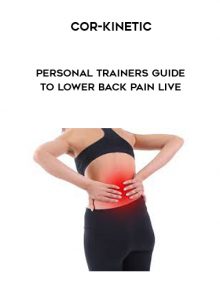 Personal Trainers Guide To Lower Back Pain LIVE by Cor-Kinetic