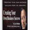 Creating Your Own Business Success from Jay Abraham