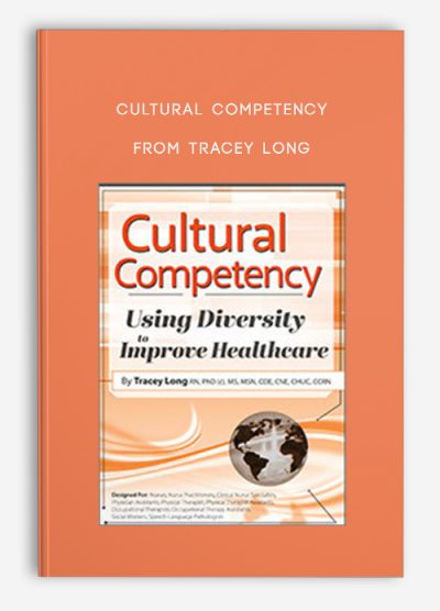Cultural Competency Using Diversity to Improve Healthcare from Tracey Long