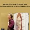 Secrets of Face Reading and Chinese Medical Hypnotherapy 2018 by David Snyder