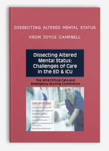 Dissecting Altered Mental Status Challenges of Care in the ED , ICU from Joyce Campbell