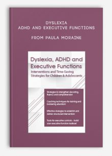 Dyslexia, ADHD and Executive Functions Interventions to Improve Literacy and Learning in Children and Adolescents from Paula Moraine