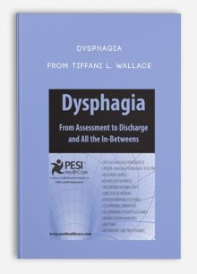Dysphagia From Assessment to Discharge from Tiffani L