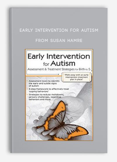 Early Intervention for Autism Assessment & Treatment Strategies for Birth to 5 from Susan Hamre