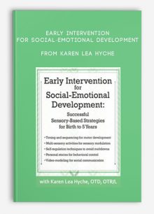 Early Intervention for Social-Emotional Development Successful Sensory-Based Strategies for Birth to 5 Years from Karen Lea Hyche