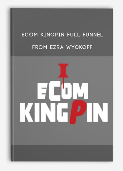 Ecom Kingpin Full Funnel from Ezra Wyckoff