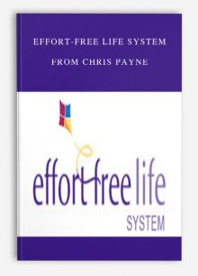 Effort-Free Life System from Chris Payne