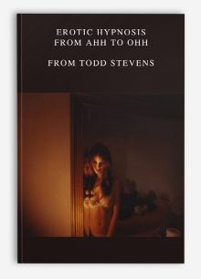 Erotic Hypnosis - From Ahh to Ohh from Todd Stevens
