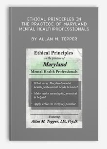 Ethical Principles in the Practice of Maryland Mental Health Professionals by Allan M