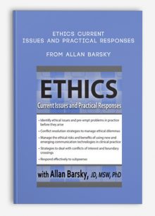 Ethics Current Issues and Practical Responses by Allan Barsky