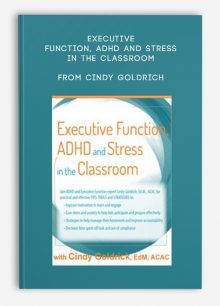 Executive Function, ADHD and Stress in the Classroom from Cindy Goldrich