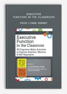 Executive Function in the Classroom 30 Cognitive-Motor Activities to Improve Attention, Memory & Self-Regulation from Lynne Kenney