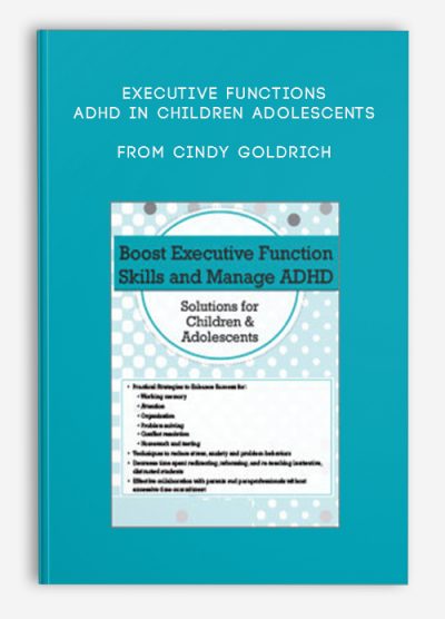 Executive Functions, ADHD in Children, Adolescents Proven Techniques to Increase Learning, Manage Attention from Cindy Goldrich
