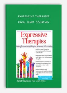 Expressive Therapies Healing Trauma Through Play, Art, Movement, Storytelling from Janet Courtney
