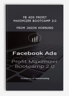 FB Ads Profit Maximizer Bootcamp 2.0 from Jason Hornung