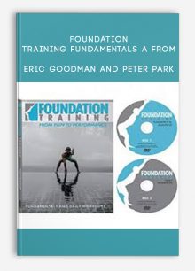 Foundation Training - Foundation Training: Fundamentals a from Eric Goodman and Peter Park