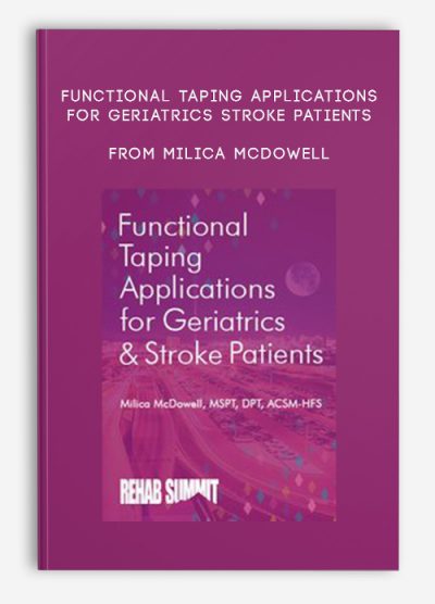 Functional Taping Applications for Geriatrics, Stroke Patients from Milica McDowell