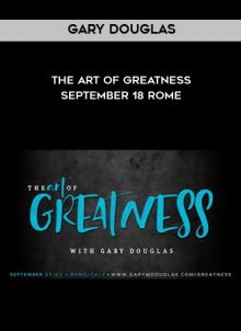 The Art of Greatness - September 18 Rome by Gary Douglas