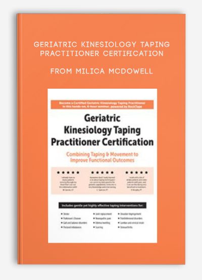 Geriatric Kinesiology Taping Practitioner Certification Combining Taping, Movement to Improve Functional Outcomes from Milica McDowell