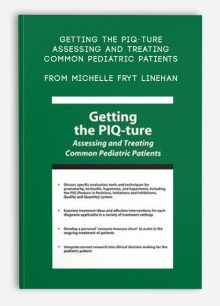 Getting the PIQ-ture Assessing and Treating Common Pediatric Patients from Michelle Fryt Linehan