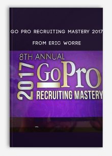 Go Pro Recruiting Mastery 2017 from Eric Worre