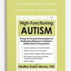High-Functioning Autism Proven, Practical Interventions for Challenging Behaviors in Children, Adolescents, Young Adults from Heather Dukes-Murray