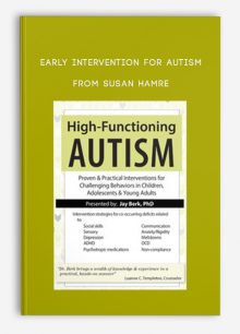 High-Functioning Autism Proven & Practical Interventions for Challenging Behaviors in Children, Adolescents & Young Adults from Jay Berk